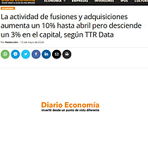 La actividad de fusiones y adquisiciones aumenta un 10% hasta abril pero desciende un 3% en el capital, segn TTR Data